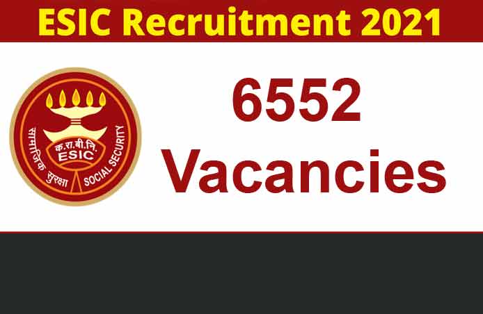 ESIC Recruitment 2021 Apply online for 6552 vacancies